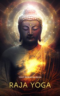 Raja Yoga - Yogi Ramacharaka - audiobook