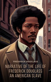 Narrative of the Life of Frederick Douglass, an American Slave - Frederick Douglass - audiobook