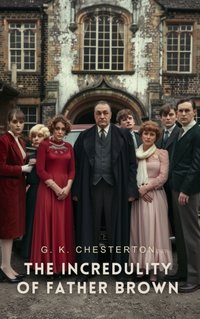 Incredulity of Father Brown - G. K Chesterton - audiobook