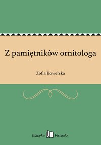 Z pamiętników ornitologa - Zofia Kowerska - ebook