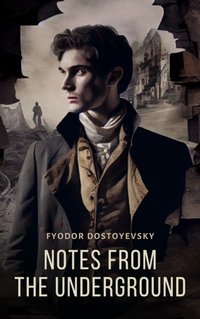Notes From The Underground - Fyodor Dostoyevsky - audiobook