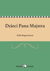 Dzieci Pana Majstra - Zofia Rogoszówna - ebook