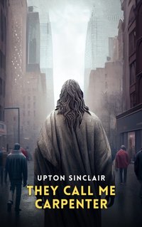 They Call Me Carpenter - Upton Sinclair - audiobook