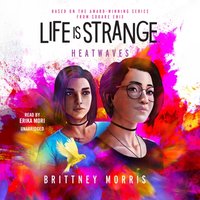 Life Is Strange: Heatwaves - Brittney Morris - audiobook