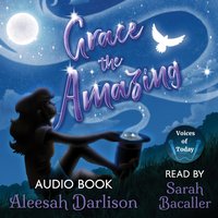 Grace the Amazing - Aleesah Darlison - audiobook