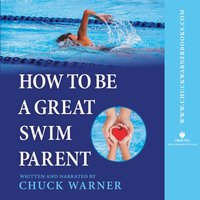 How to Be a Great Swim Parent - Chuck Warner - audiobook