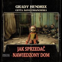 Jak sprzedać nawiedzony dom - Grady Hendrix - audiobook