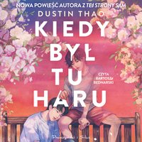 Kiedy był tu Haru - Dustin Thao - audiobook