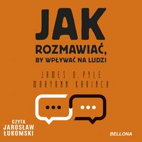 Jak rozmawiać, by wpływać na innych - Maryann Karinch - audiobook