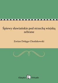 Śpiewy sławiańskie pod strzechą wiejską zebrane - Zorian Dołęga-Chodakowski - ebook