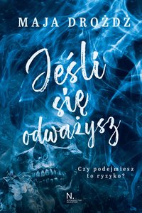 Jeśli się odważysz - Maja Drożdż - ebook