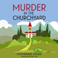 Murder in the Churchyard - Catherine Coles - audiobook