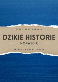 "Dzikie Historie: Norwegia". Wydanie drugie. - Przemysław Saracen - ebook