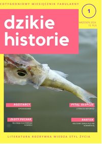 "Dzikie Historie. Magazyn Do Czytania". Nr 1 - Praca zbiorowa - ebook