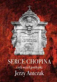 Serce Chopina czyli węzeł gordyjski - Jerzy Antczak - ebook