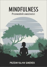 Mindfulness: Przewodnik uważności - Przemysław Gmerek - ebook