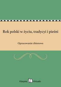 Rok polski w życiu, tradycyi i pieśni - Opracowanie zbiorowe - ebook