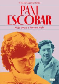 Pani Escobar. Moje życie z królem mafii - Victoria Eugenia Henao - ebook