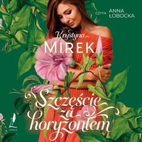 Szczęście za horyzontem - Krystyna Mirek - audiobook