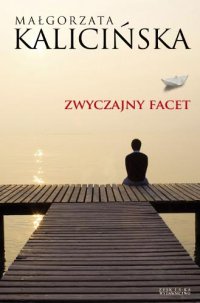 Zwyczajny facet - Małgorzata Kalicińska - ebook