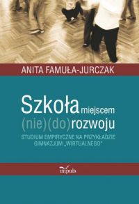 Szkoła miejscem (nie) do rozwoju - Anita Famuła-Jurczak - ebook