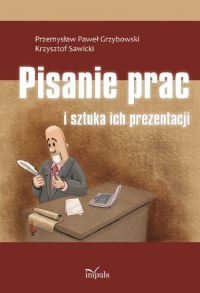 Pisanie prac i sztuka ich prezentacji - Przemysław Paweł Grzybowski - ebook