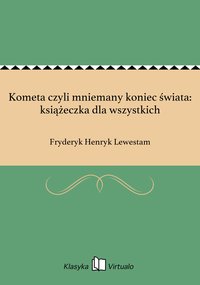 Kometa czyli mniemany koniec świata: książeczka dla wszystkich - Fryderyk Henryk Lewestam - ebook