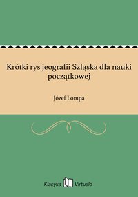 Krótki rys jeografii Szląska dla nauki początkowej - Józef Lompa - ebook