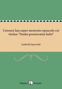Censura lata super anonymo opusculo cui titulus: "Nauka poznawania ludzi" - Ludwik Łętowski - ebook