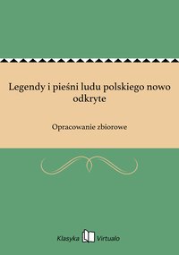 Legendy i pieśni ludu polskiego nowo odkryte - Opracowanie zbiorowe - ebook