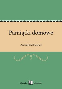 Pamiątki domowe - Antoni Pietkiewicz - ebook