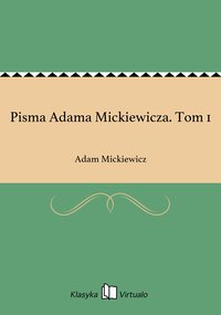 Pisma Adama Mickiewicza. Tom 1 - Adam Mickiewicz - ebook