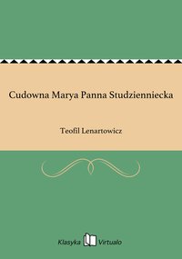 Cudowna Marya Panna Studzienniecka - Teofil Lenartowicz - ebook