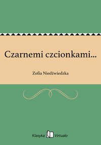 Czarnemi czcionkami... - Zofia Niedźwiedzka - ebook