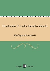 Druskieniki. T. 1: szkic literacko-lekarski - Józef Ignacy Kraszewski - ebook