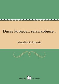 Dusze kobiece... serca kobiece... - Marcelina Kulikowska - ebook