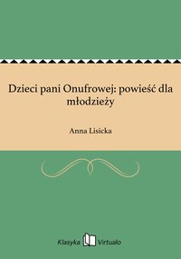 Dzieci pani Onufrowej: powieść dla młodzieży - Anna Lisicka - ebook