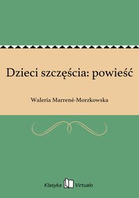Dzieci szczęścia: powieść - Waleria Marrené-Morzkowska - ebook