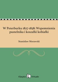 W Peterburku 1827-1838: Wspomnienia pustelnika i koszałki kobiałki - Stanisław Morawski - ebook