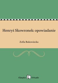 Henryś Skowronek: opowiadanie - Zofia Bukowiecka - ebook