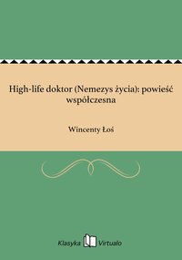 High-life doktor (Nemezys życia): powieść współczesna - Wincenty Łoś - ebook