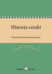 Historja sztuki - Waleria Marrené-Morzkowska - ebook