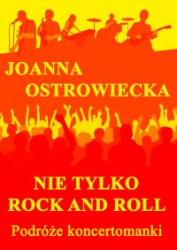 Nie tylko rock and roll. Podróże koncertomanki - Joanna Ostrowiecka - ebook