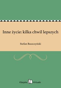 Inne życie: kilka chwil lepszych - Stefan Buszczyński - ebook