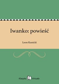 Iwanko: powieść - Leon Kunicki - ebook