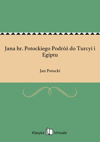 Jana hr. Potockiego Podróż do Turcyi i Egiptu - Jan Potocki - ebook