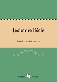 Jesienne liście - Bronisława Ostrowska - ebook