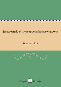 Jeszcze małżeństwa: opowiadania światowca - Wincenty Łoś - ebook