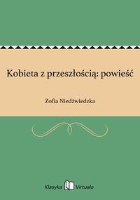 Kobieta z przeszłością: powieść - Zofia Niedźwiedzka - ebook