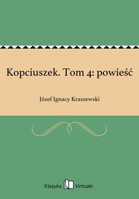 Kopciuszek. Tom 4: powieść - Józef Ignacy Kraszewski - ebook